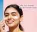 Why You Should Use Sunscreen Daily + How Often to Reapply